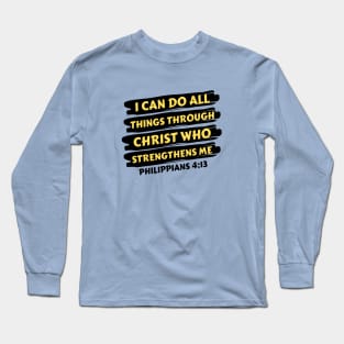 I can do all things through Christ who strengthens me | Christian Saying Long Sleeve T-Shirt